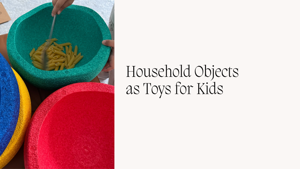 Household Objects as Toys for Kids